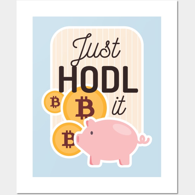 Just HODL it Wall Art by madeinchorley